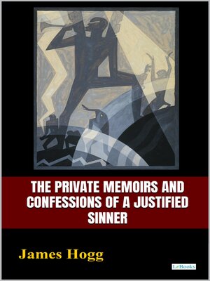 cover image of The Private Memoirs and Confenssions of a Justified Sinner
